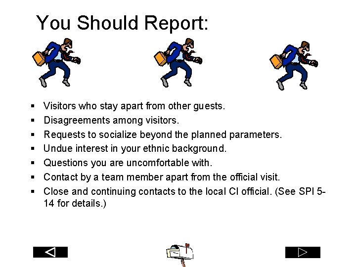 You Should Report: § § § § Visitors who stay apart from other guests.