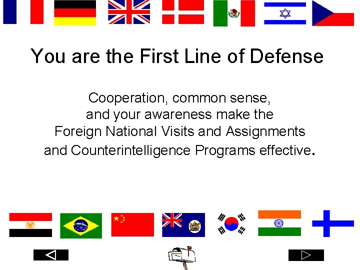 You are the First Line of Defense Cooperation, common sense, and your awareness make