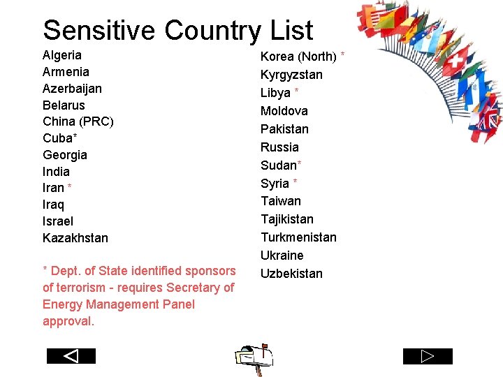 Sensitive Country List Algeria Armenia Azerbaijan Belarus China (PRC) Cuba* Georgia India Iran *