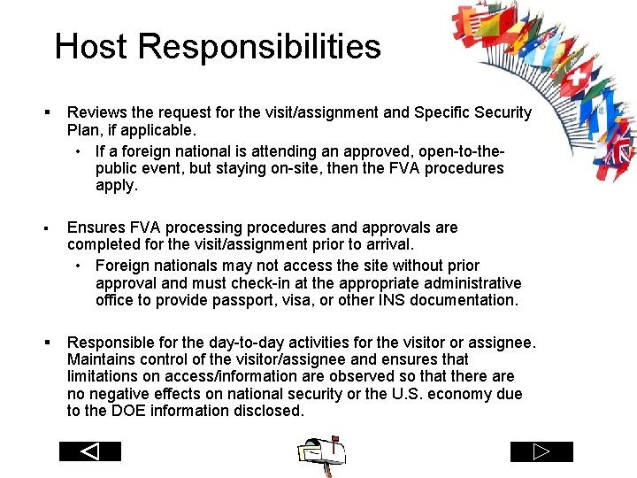 Host Responsibilities § Reviews the request for the visit/assignment and Specific Security Plan, if
