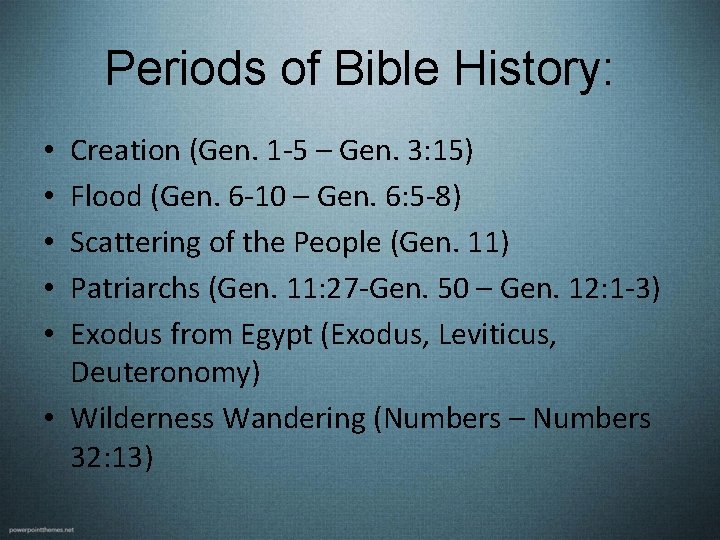 Periods of Bible History: Creation (Gen. 1 -5 – Gen. 3: 15) Flood (Gen. Periods of Bible History: Creation (Gen. 1 -5 – Gen. 3: 15) Flood (Gen.