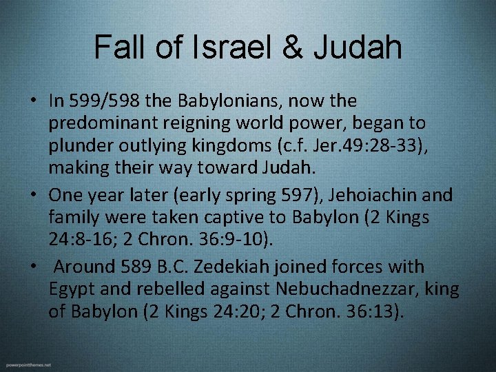 Fall of Israel & Judah • In 599/598 the Babylonians, now the predominant reigning Fall of Israel & Judah • In 599/598 the Babylonians, now the predominant reigning