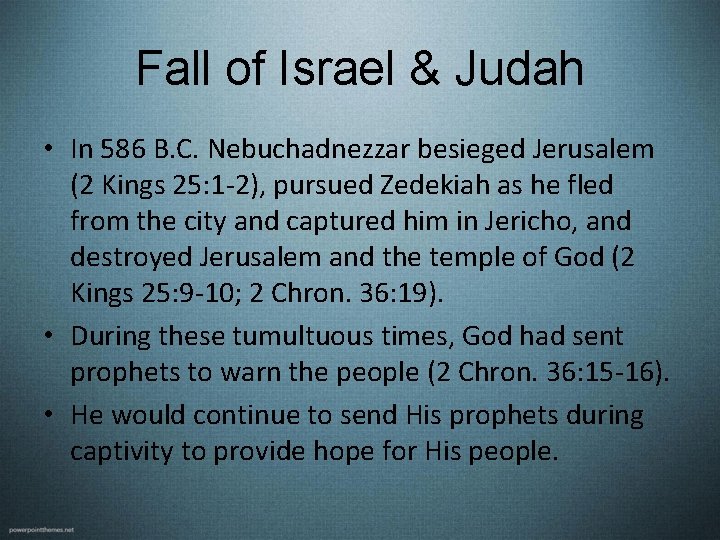 Fall of Israel & Judah • In 586 B. C. Nebuchadnezzar besieged Jerusalem (2 Fall of Israel & Judah • In 586 B. C. Nebuchadnezzar besieged Jerusalem (2