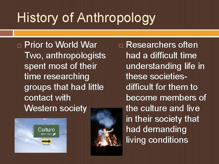 History of Anthropology Prior to World War Two, anthropologists spent most of their time