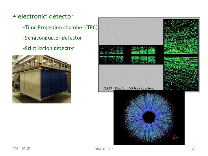  • ‘electronic’ detector -Time Projection chamber (TPC) -Semiconductor detector -Scintillation detector 2021 -06