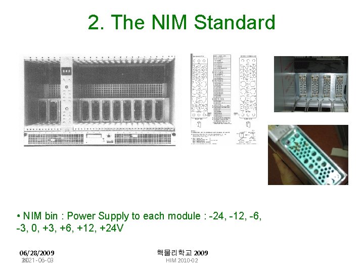 2. The NIM Standard • NIM bin : Power Supply to each module :