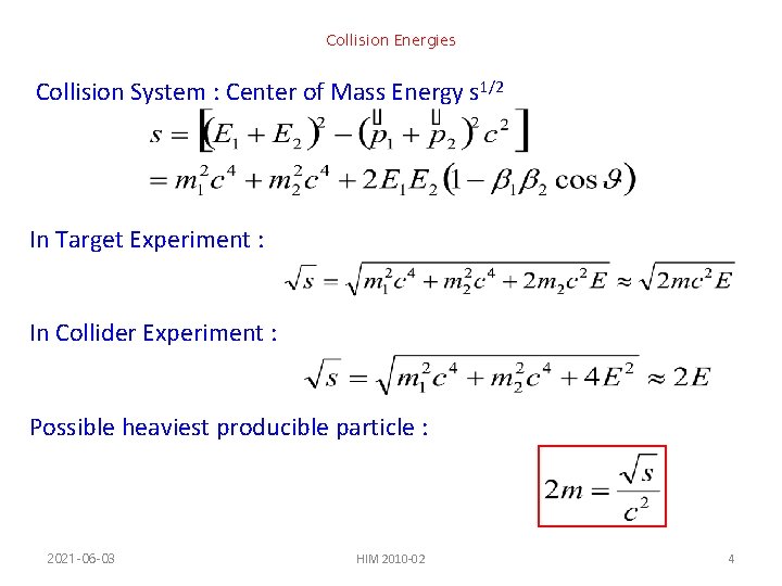 Collision Energies Collision System : Center of Mass Energy s 1/2 In Target Experiment