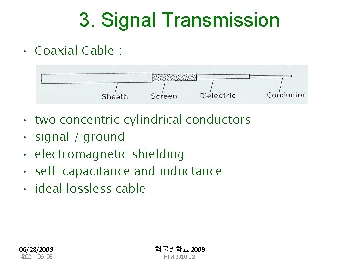 3. Signal Transmission • Coaxial Cable : • • • two concentric cylindrical conductors