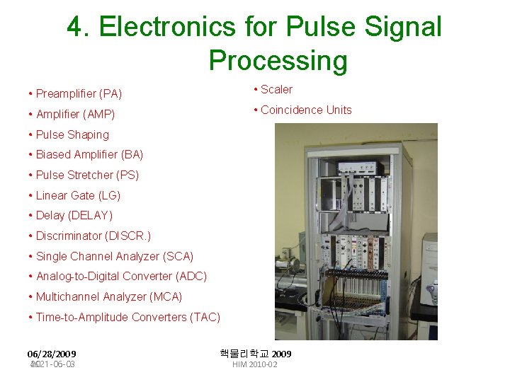 4. Electronics for Pulse Signal Processing • Preamplifier (PA) • Scaler • Amplifier (AMP)