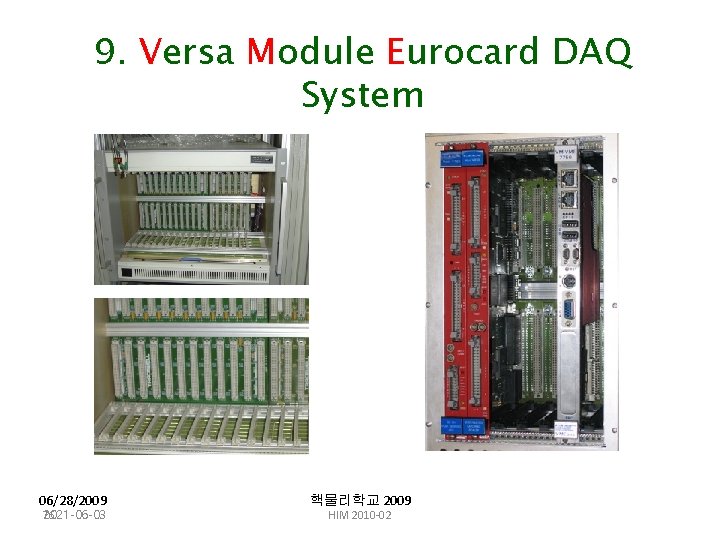 9. Versa Module Eurocard DAQ System 06/28/2009 76 2021 -06 -03 핵물리학교 2009 HIM