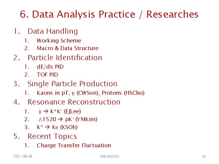 6. Data Analysis Practice / Researches 1. 2. 3. 4. 5. Data Handling 1.