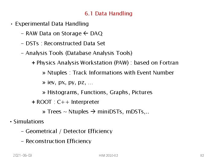 6. 1 Data Handling • Experimental Data Handling - RAW Data on Storage DAQ