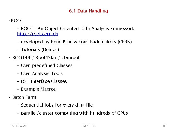 6. 1 Data Handling • ROOT - ROOT : An Object Oriented Data Analysis