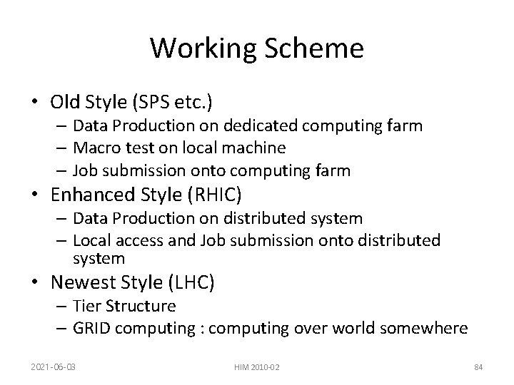 Working Scheme • Old Style (SPS etc. ) – Data Production on dedicated computing