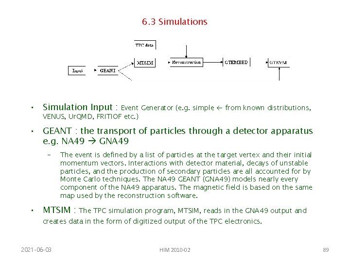 6. 3 Simulations • Simulation Input : Event Generator (e. g. simple from known