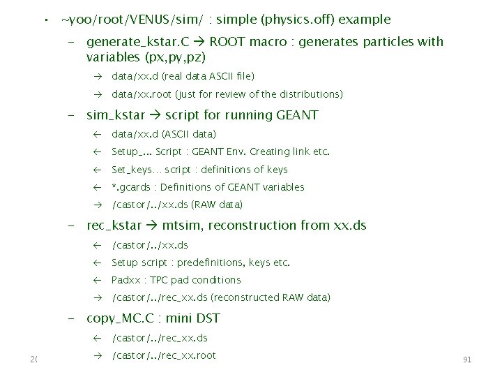  • ~yoo/root/VENUS/sim/ : simple (physics. off) example 2. 3 Single Particle Spectrum -