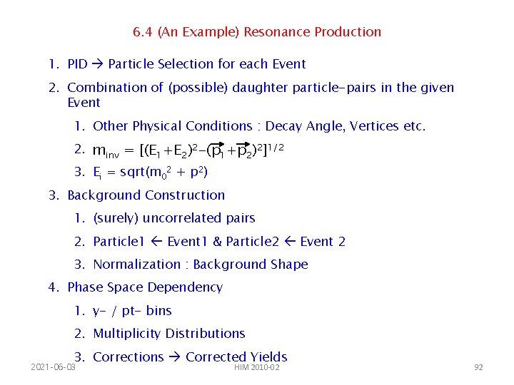 6. 4 (An Example) Resonance Production 1. PID Particle Selection for each Event 2.