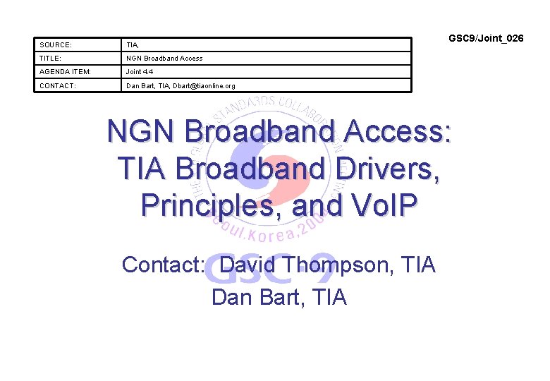 SOURCE: TIA, TITLE: NGN Broadband Access AGENDA ITEM: Joint 4. 4 CONTACT: Dan Bart,