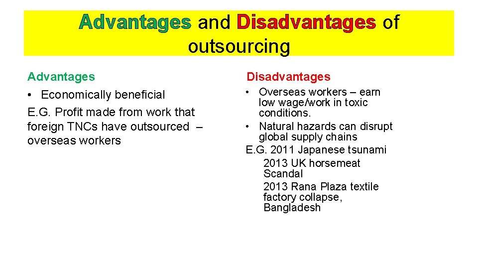 Advantages and Disadvantages of outsourcing Advantages Disadvantages • Economically beneficial E. G. Profit made