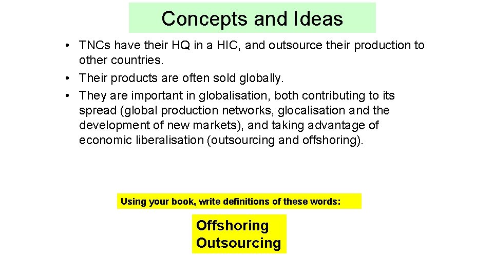 Concepts and Ideas • TNCs have their HQ in a HIC, and outsource their