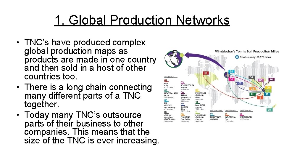 1. Global Production Networks • TNC’s have produced complex global production maps as products