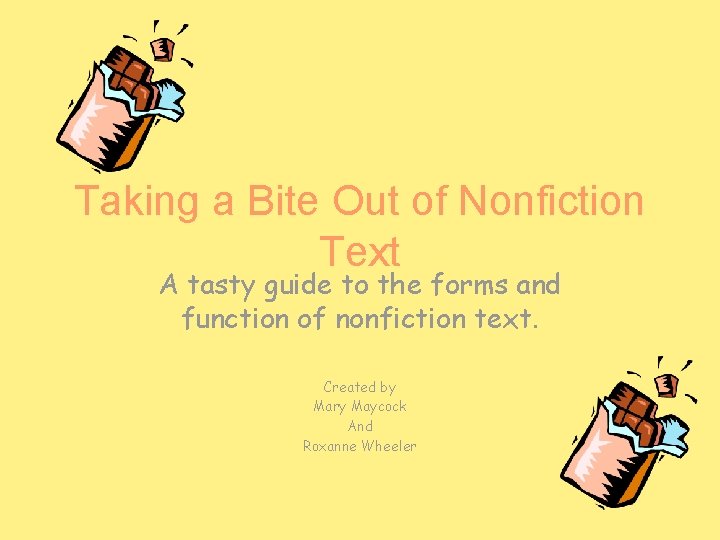 Taking a Bite Out of Nonfiction Text A tasty guide to the forms and