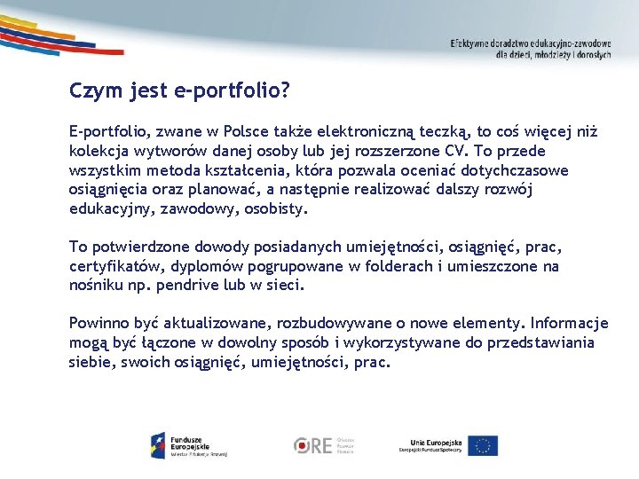 Czym jest e-portfolio? E-portfolio, zwane w Polsce także elektroniczną teczką, to coś więcej niż