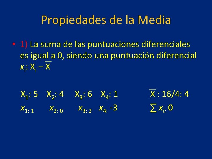 Propiedades de la Media • 1) La suma de las puntuaciones diferenciales es igual
