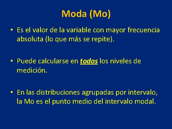 Moda (Mo) • Es el valor de la variable con mayor frecuencia absoluta (lo