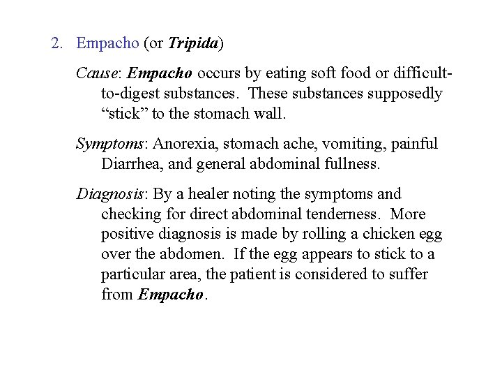 2. Empacho (or Tripida) Cause: Empacho occurs by eating soft food or difficultto-digest substances.