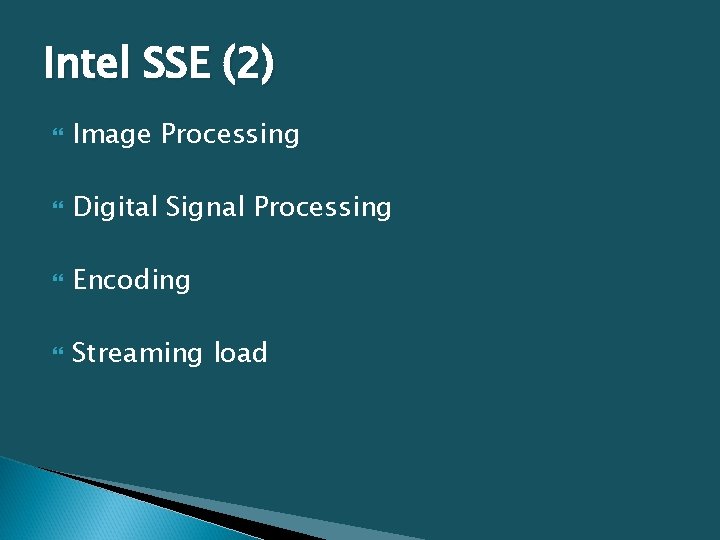 Intel SSE (2) Image Processing Digital Signal Processing Encoding Streaming load 