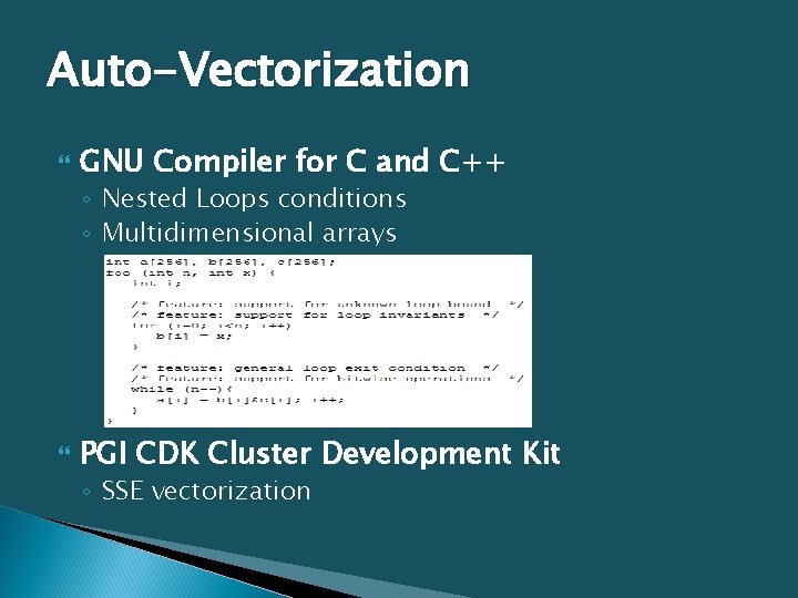 Auto-Vectorization GNU Compiler for C and C++ ◦ Nested Loops conditions ◦ Multidimensional arrays