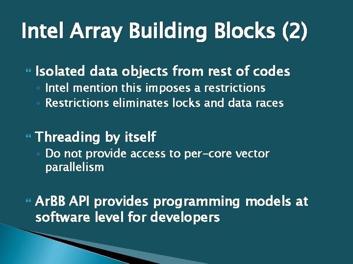 Intel Array Building Blocks (2) Isolated data objects from rest of codes ◦ Intel