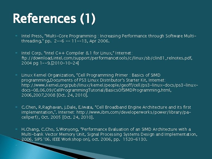 References (1) Intel Press, “Multi-Core Programming : Increasing Performance through Software Multithreading, '' pp.