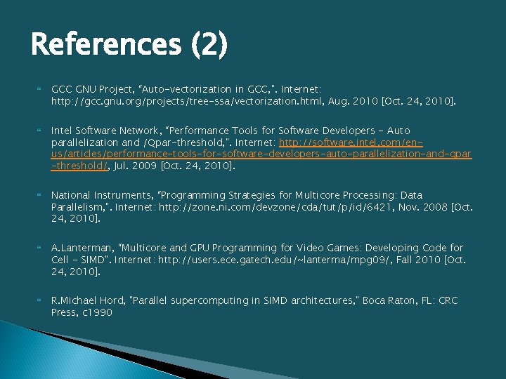 References (2) GCC GNU Project, “Auto-vectorization in GCC, ". Internet: http: //gcc. gnu. org/projects/tree-ssa/vectorization.