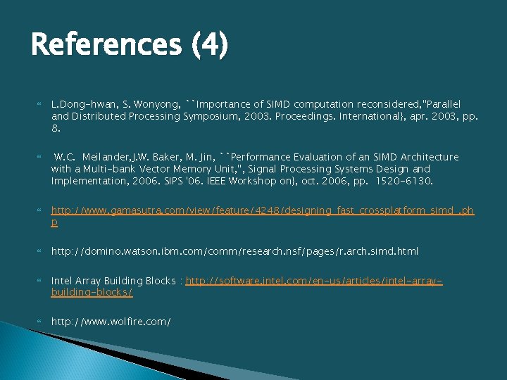 References (4) L. Dong-hwan, S. Wonyong, ``Importance of SIMD computation reconsidered, ''Parallel and Distributed