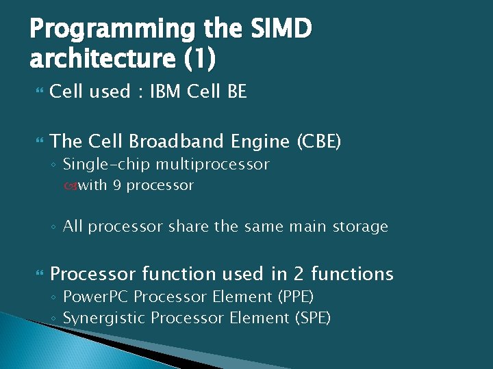 Programming the SIMD architecture (1) Cell used : IBM Cell BE The Cell Broadband