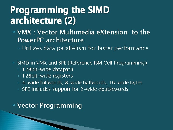 Programming the SIMD architecture (2) VMX : Vector Multimedia e. Xtension to the Power.