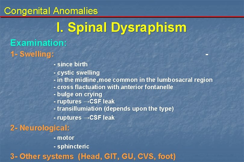 Congenital Anomalies I. Spinal Dysraphism Examination: 1 - Swelling: - - since birth -