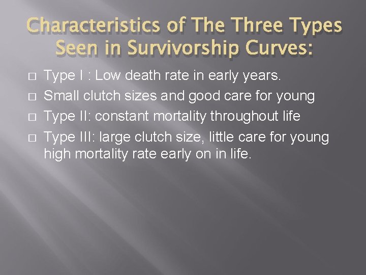 Characteristics of The Three Types Seen in Survivorship Curves: � � Type I :