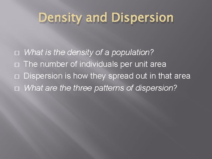 Density and Dispersion � � What is the density of a population? The number