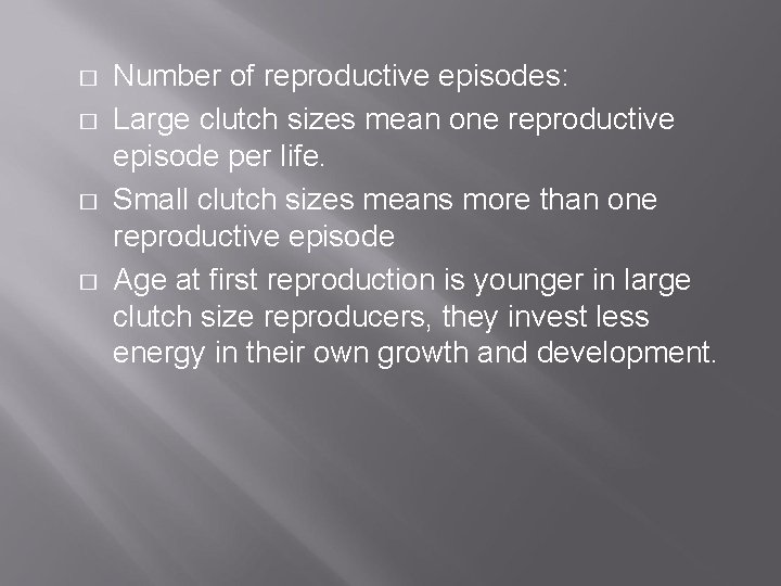 � � Number of reproductive episodes: Large clutch sizes mean one reproductive episode per