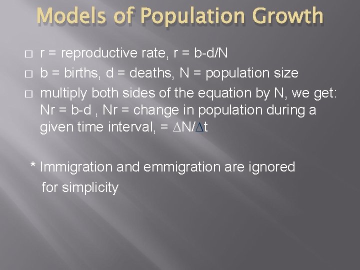 Models of Population Growth � � � r = reproductive rate, r = b-d/N