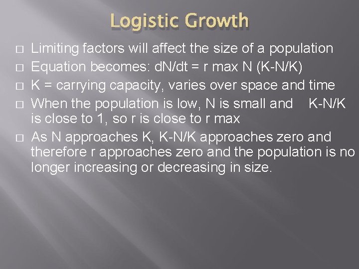 Logistic Growth � � � Limiting factors will affect the size of a population