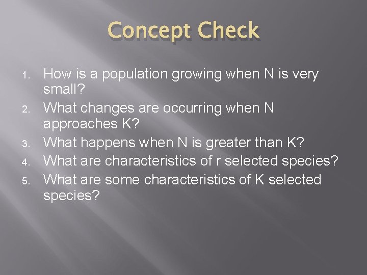 Concept Check 1. 2. 3. 4. 5. How is a population growing when N