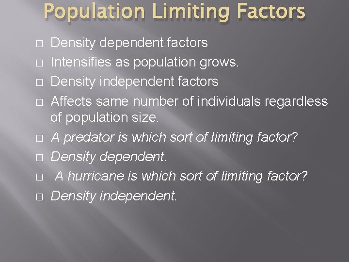 Population Limiting Factors � � � � Density dependent factors Intensifies as population grows.