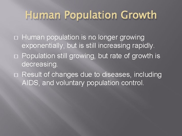 Human Population Growth � � � Human population is no longer growing exponentially, but
