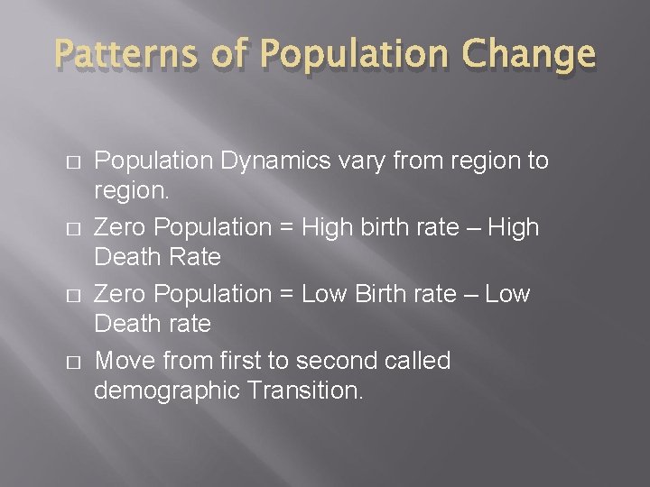 Patterns of Population Change � � Population Dynamics vary from region to region. Zero