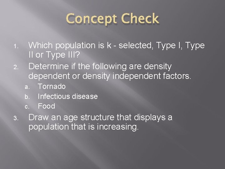 Concept Check 1. 2. Which population is k - selected, Type II or Type