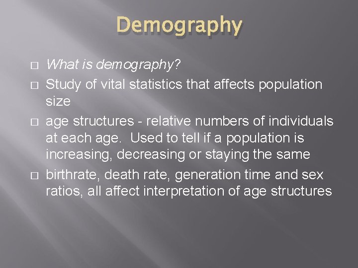 Demography � � What is demography? Study of vital statistics that affects population size